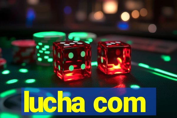 lucha com